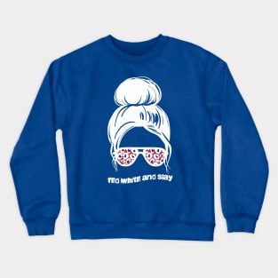 Messy Bun with Sunglasses!  RED WHITE and SLAY!  4th of JULY Crewneck Sweatshirt